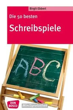 Ebbert |  Die 50 besten Schreibspiele | Buch |  Sack Fachmedien
