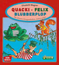 Wagner |  Quacki - Felix - Blubberplop, m. mp3-Downloadalbum | Buch |  Sack Fachmedien