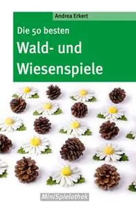 Erkert |  Die 50 besten Wald-­ und Wiesenspiele | Buch |  Sack Fachmedien