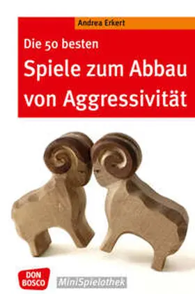 Erkert |  Die 50 besten Spiele zum Abbau von Aggressivität | Buch |  Sack Fachmedien