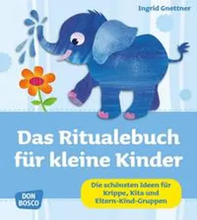 Gnettner |  Das Ritualebuch für kleine Kinder | Buch |  Sack Fachmedien