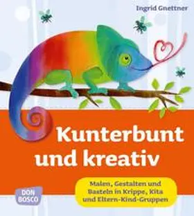 Gnettner |  Kunterbunt und kreativ | Buch |  Sack Fachmedien