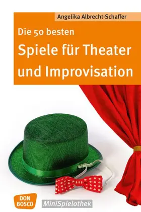Albrecht-Schaffer |  Die 50 besten Spiele für Theater und Improvisation | Buch |  Sack Fachmedien