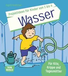 Gnettner |  Die schönsten Projektideen für Kinder von 1 bis 4: Wasser | Buch |  Sack Fachmedien