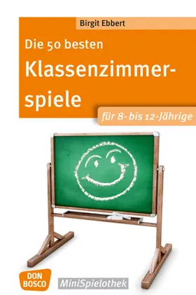Ebbert |  Die 50 besten Klassenzimmerspiele für 8- bis 12-Jährige | Buch |  Sack Fachmedien