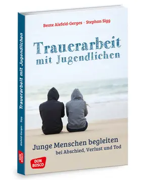 Alefeld-Gerges / Sigg |  Trauerarbeit mit Jugendlichen | Buch |  Sack Fachmedien