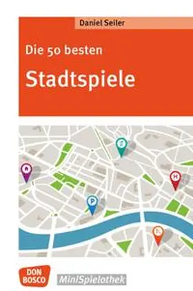 Seiler |  Die 50 besten Stadtspiele | Buch |  Sack Fachmedien