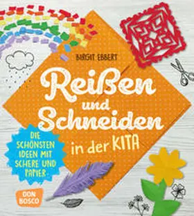Ebbert |  Reißen und Schneiden in der Kita | Buch |  Sack Fachmedien