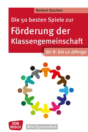 Stockert | Die 50 besten Spiele zur Förderung der Klassengemeinschaft. Für 8- bis 12-Jährige | Buch | 978-3-7698-2465-0 | www.sack.de