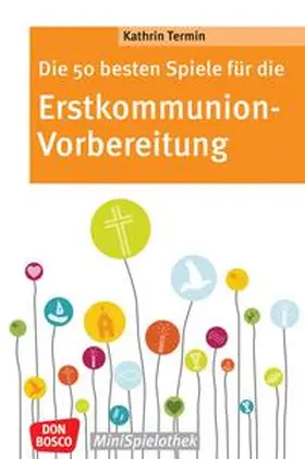Termin |  Die 50 besten Spiele für die Erstkommunion-Vorbereitung | Buch |  Sack Fachmedien
