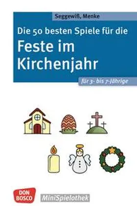 Menke / Seggewiß |  Die 50 besten Spiele für die Feste im Kirchenjahr für 3- bis 7-Jährige | Buch |  Sack Fachmedien