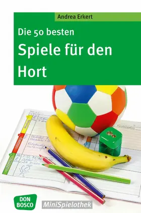 Erkert |  Die 50 besten Spiele für den Hort - eBook | eBook | Sack Fachmedien