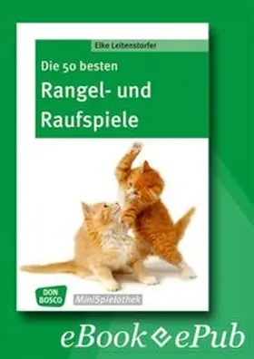 Leitenstorfer |  Die 50 besten Rangel- und Raufspiele - eBook | eBook | Sack Fachmedien
