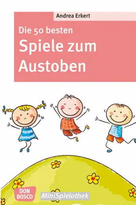 Erkert |  Die 50 besten Spiele zum Austoben - eBook | eBook | Sack Fachmedien