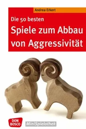 Erkert |  Die 50 besten Spiele zum Abbau von Aggressivität - eBook | eBook | Sack Fachmedien