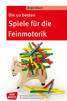 Ebbert |  Die 50 besten Spiele für die Feinmotorik - eBook | eBook | Sack Fachmedien
