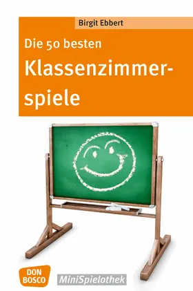 Ebbert |  Die 50 besten Klassenzimmerspiele. Für 8- bis 12-Jährige - eBook | eBook | Sack Fachmedien