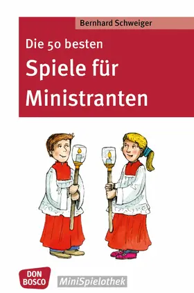 Schweiger |  Die 50 besten Spiele für Ministranten - eBook | eBook | Sack Fachmedien
