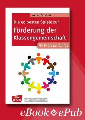Stockert | Die 50 besten Spiele zur Förderung der Klassengemeinschaft. Für 8- bis 12-Jährige. eBook. | E-Book | www.sack.de