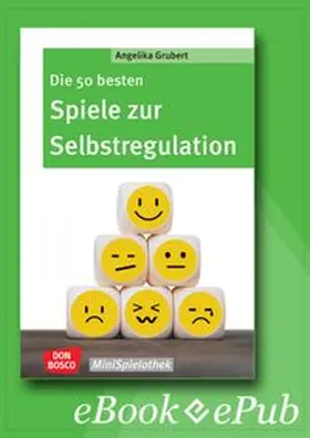 Grubert | Die 50 besten Spiele zur Selbstregulation - ebook | E-Book | www.sack.de