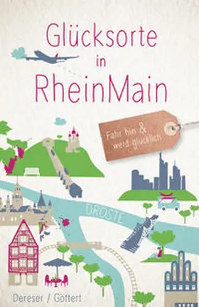 Dereser / Göttert |  Glücksorte in RheinMain | Buch |  Sack Fachmedien