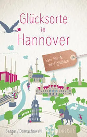 Berger / Domachowski |  Glücksorte in Hannover | Buch |  Sack Fachmedien