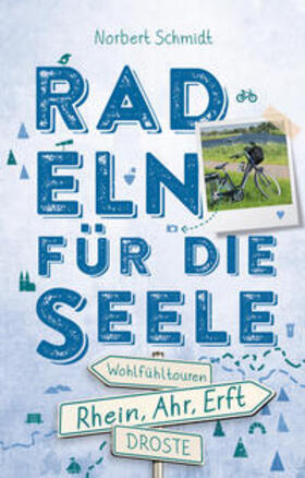 Schmidt | Rhein, Ahr, Erft. Radeln für die Seele | Buch | 978-3-7700-2119-2 | sack.de