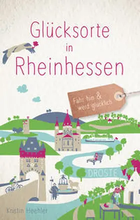 Heehler |  Glücksorte in Rheinhessen | Buch |  Sack Fachmedien