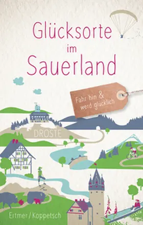 Ertmer / Koppetsch |  Glücksorte im Sauerland | Buch |  Sack Fachmedien