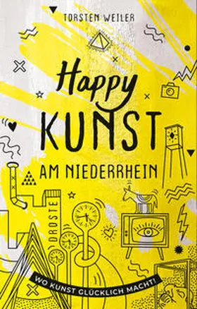 Weiler |  Happy Kunst am Niederrhein | Buch |  Sack Fachmedien