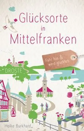 Burkhard |  Glücksorte in Mittelfranken | Buch |  Sack Fachmedien