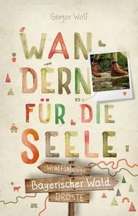 Wolf |  Bayerischer Wald. Wandern für die Seele | Buch |  Sack Fachmedien