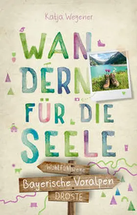 Wegener |  Bayerische Voralpen. Wandern für die Seele | Buch |  Sack Fachmedien