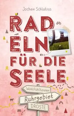Schlutius | Ruhrgebiet. Radeln für die Seele | Buch | 978-3-7700-2235-9 | www.sack.de