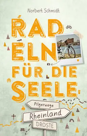 Schmidt |  Rheinland - Pilgerwege. Radeln für die Seele | Buch |  Sack Fachmedien