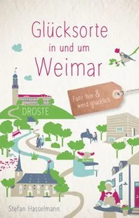 Hasselmann |  Glücksorte in und um Weimar | Buch |  Sack Fachmedien