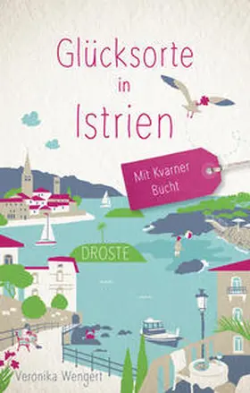 Wengert |  Glücksorte in Istrien. Mit Kvarner Bucht | Buch |  Sack Fachmedien