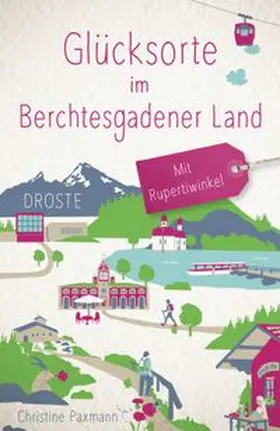 Paxmann | Glücksorte im Berchtesgadener Land. Mit Rupertiwinkel | Buch | 978-3-7700-2275-5 | www.sack.de