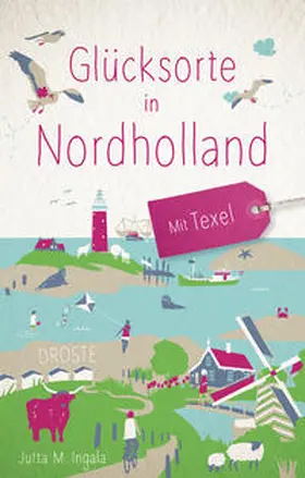 Ingala |  Glücksorte in Nordholland. Mit Texel | Buch |  Sack Fachmedien