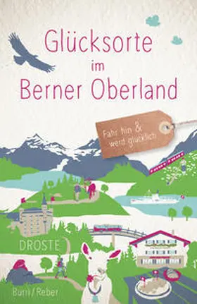 Burri / Reber |  Glücksorte im Berner Oberland | Buch |  Sack Fachmedien