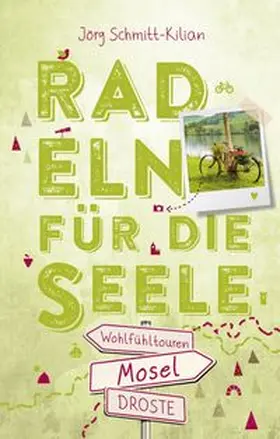 Schmitt-Kilian | Mosel. Radeln für die Seele | Buch | 978-3-7700-2325-7 | www.sack.de