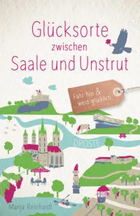 Reinhardt |  Glücksorte zwischen Saale und Unstrut | Buch |  Sack Fachmedien