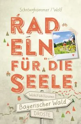 Schrönghammer / Wolf |  Bayerischer Wald. Radeln für die Seele | Buch |  Sack Fachmedien