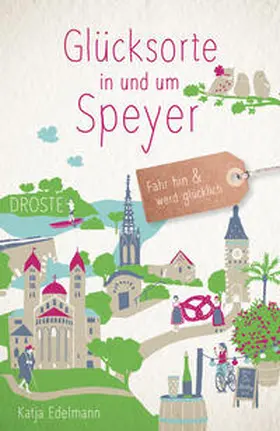 Edelmann |  Glücksorte in und um Speyer | Buch |  Sack Fachmedien