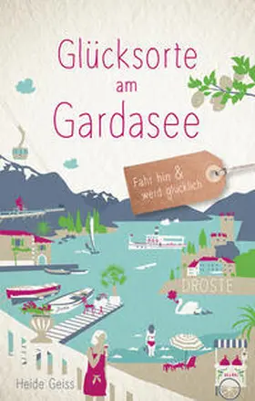 Geiss |  Glücksorte am Gardasee | Buch |  Sack Fachmedien