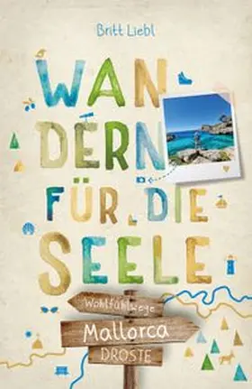 Liebl | Mallorca. Wandern für die Seele | Buch | 978-3-7700-2447-6 | www.sack.de