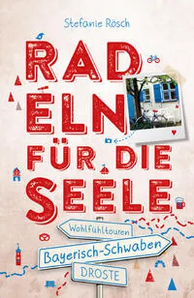Rösch | Bayerisch-Schwaben. Radeln für die Seele | Buch | 978-3-7700-2451-3 | sack.de