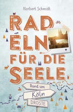 Schmidt |  Rund um Köln. Radeln für die Seele | Buch |  Sack Fachmedien