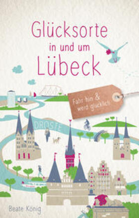 König | Glücksorte in und um Lübeck | Buch | 978-3-7700-2525-1 | sack.de
