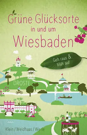 Klein / Werle / Weidhaas |  Grüne Glücksorte in und um Wiesbaden | Buch |  Sack Fachmedien